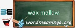 WordMeaning blackboard for wax mallow